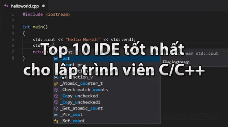 10 IDE lập trình C/C++ tốt nhất cho Windows/MacOS/Linux