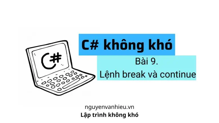 Bài 9. Câu lệnh break và continue trong C#